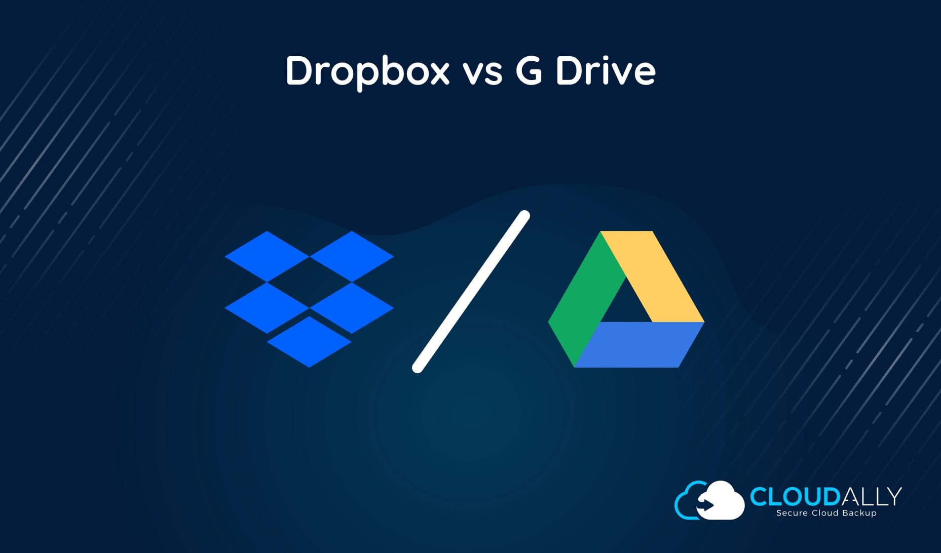 Dropbox vs G Drive | CloudAlly