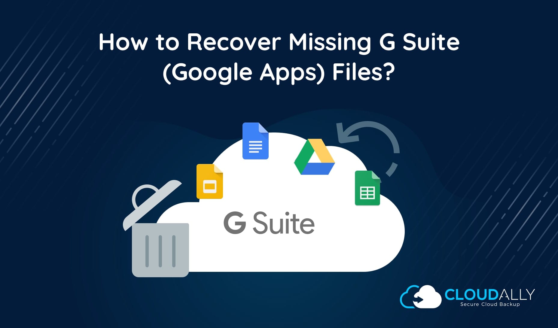 How to Recover Missing Google Workspace Files | CloudAlly