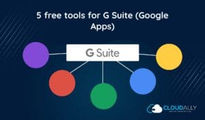 5 FREE TOOLS FOR G SUITE | CloudAlly