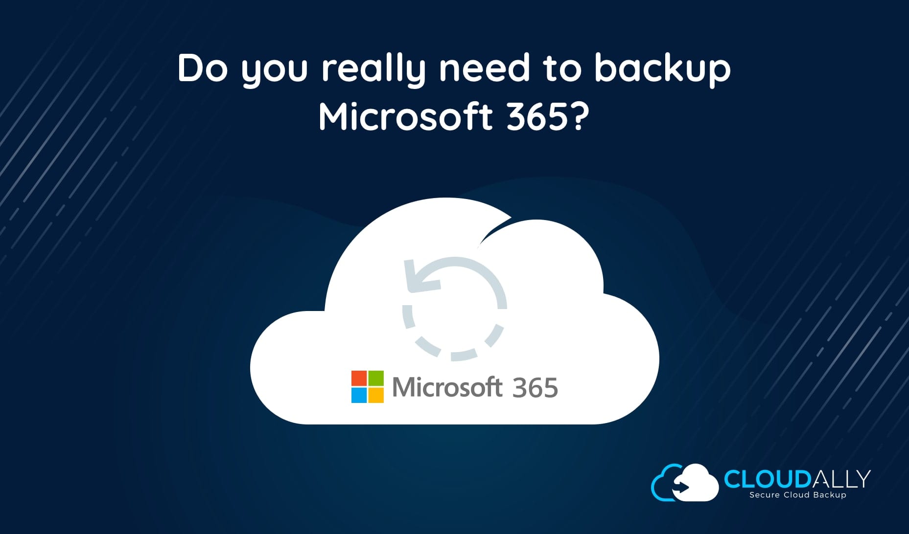 Do you really need to backup office 365? | CloudAlly