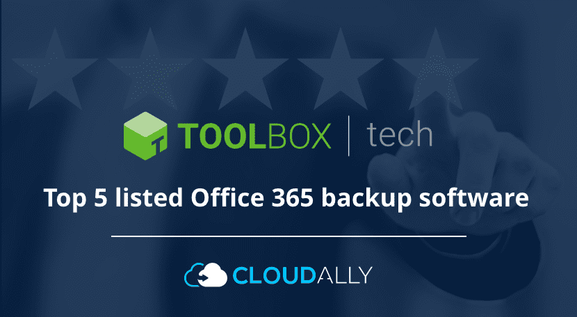 Toolbox tech: Top 5 listed Office 365 backup software | CloudAlly