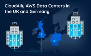 CloudAlly AWS Data Centers in the UK and Germany | CloudAlly