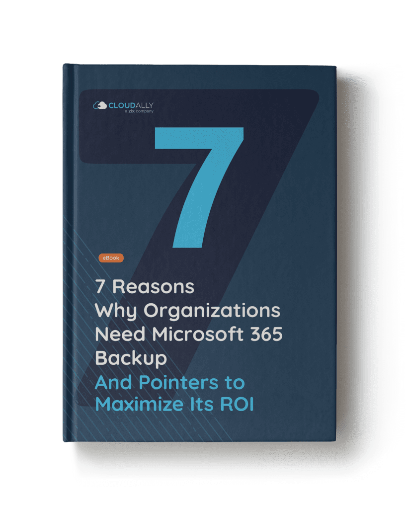 7 Reasons why organizations need Microsoft 365 Backup: an Ebook | CloudAlly