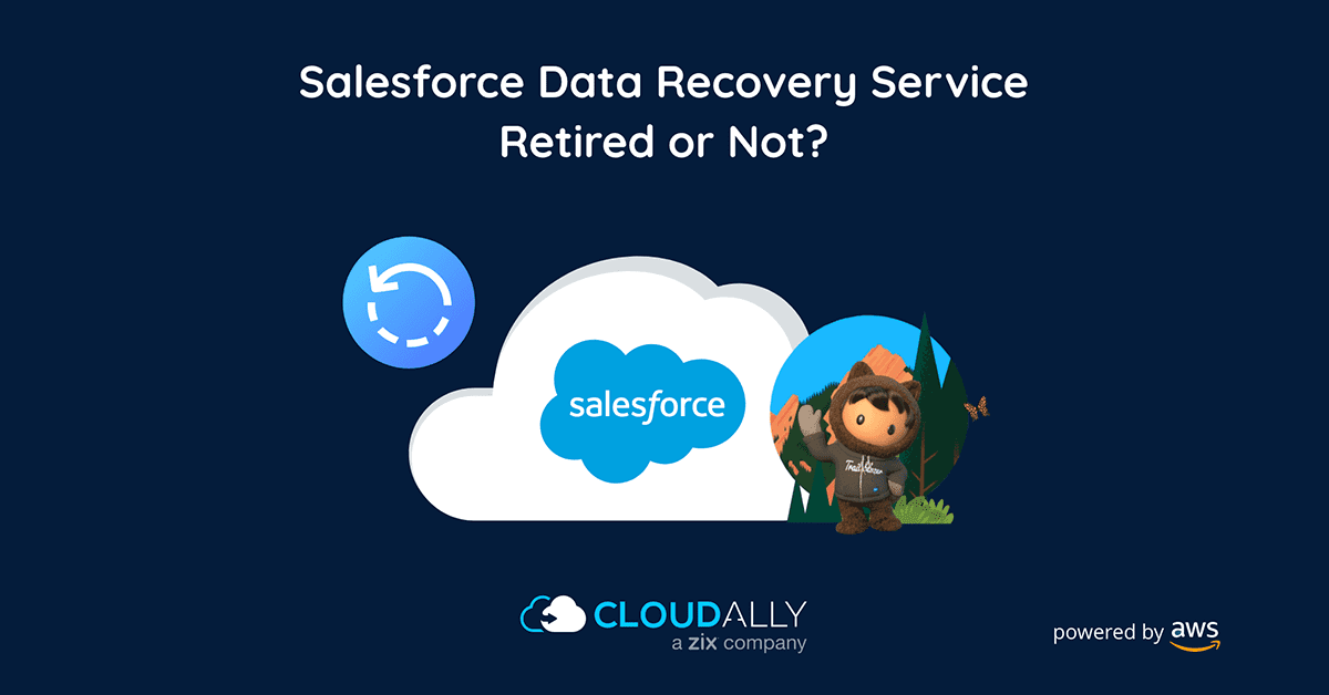 Salesforce data recovery service: Retired or Restarted? | CloudAlly