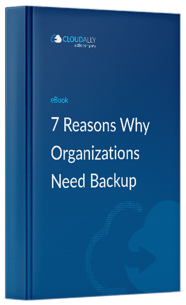 Reasons Why Organizations Need Backup | CloudAlly