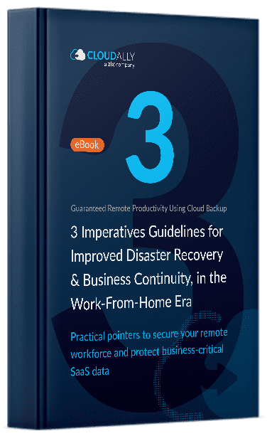 3 Imperatives Guidelines for Improved Disaster Recovery & Business Continuity, in the Work-From-Home Era Ebook | CloudAlly