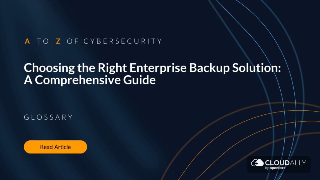 Choosing the Right Enterprise Backup Solution: A Comprehensive Guide