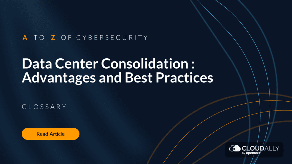 Data Center Consolidation : Advantages and Best Practices