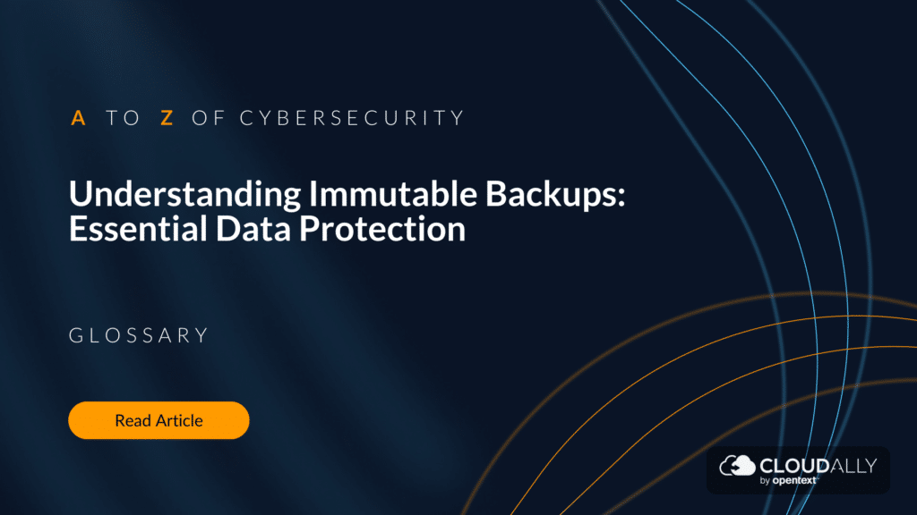 Understanding Immutable Backups: Essential Data Protection