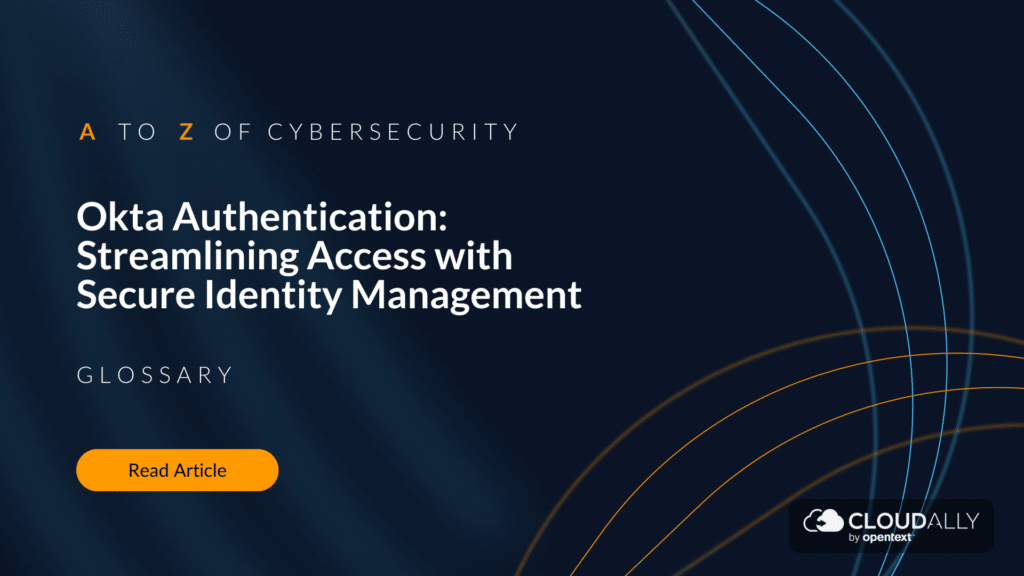 Okta Authentication: Streamlining Access with Secure Identity Management